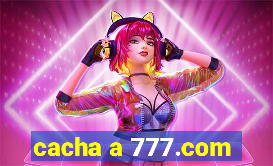 cacha a 777.com